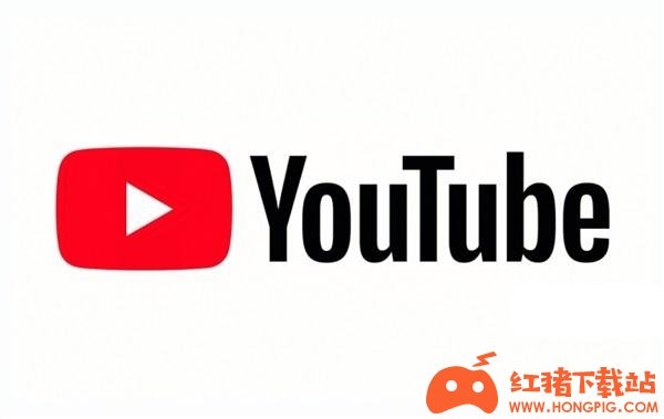 Youtube最新app下载 Youtube汉化版手机下载 红猪下载站hongpig Com